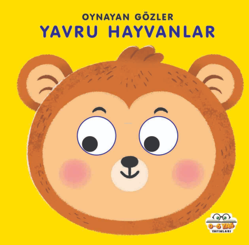 Oynayan Gözler;Yavru Hayvanlar | Kadir Dilmaç | 0-6 Yaş Yayınları