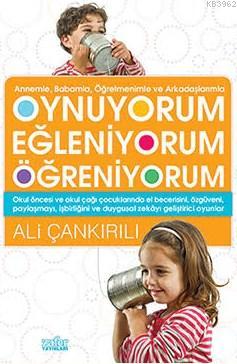 Oynuyorum Eğleniyorum Öğreniyorum | Ali Çankırılı | Zafer Yayınları