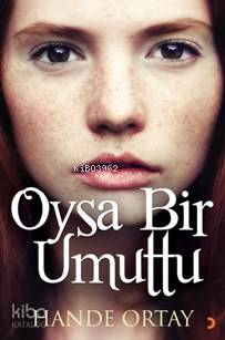 Oysa Bir Umuttu | Hande Ortay | Cinius Yayınları