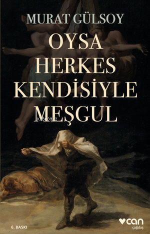 Oysa Herkes Kendisiyle Meşgul | Murat Gülsoy | Can Yayınları