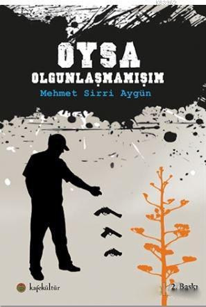 Oysa Olgunlaşmamışım | Mehmet Sirri Aygün | Kafekültür Yayıncılık