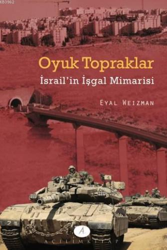 Oyuk Topraklar; İsrail'in İşgal Mimarisi | Eyal Weizman | Açılım Kitap