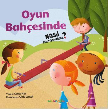 Oyun Bahçesinde Nasıl Davranmalıyız? | Carrie Finn | Mandolin Yayınlar