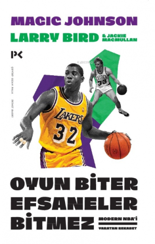 Oyun Biter Efsaneler Bitmez; Modern NBA'i Yaratan Rekabet Larry Bird v