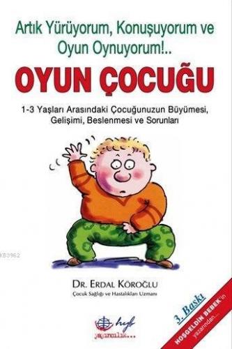 Oyun Çocuğu (1-3 Yaş); Artık Yürüyorum, Konuşuyorum ve Oyun Oynuyorum!