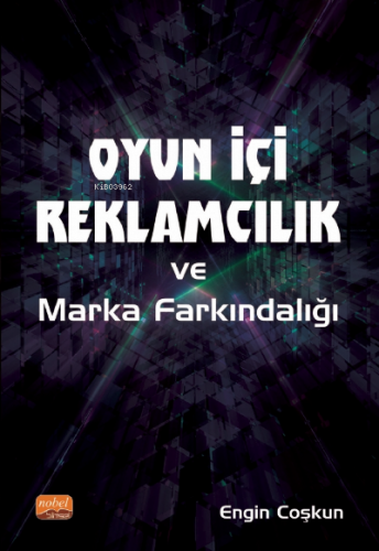 Oyun İçi Reklamcılık ve Marka Farkındalığı | Engin Coşkun | Nobel Yayı