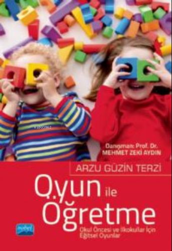 Oyun ile Öğretme ;Okul Öncesi ve İlkokullar İçin Eğitsel Oyunlar | Arz