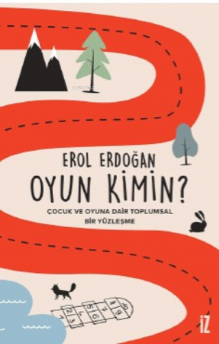 Oyun Kimin?;Çocuk ve Oyuna Dair Toplumsal Bir Yüzleşme | Erol Erdoğan 