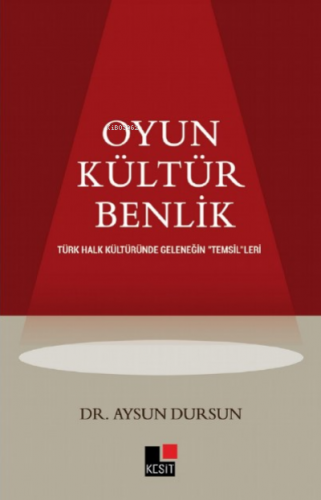 Oyun Kültür Benlik Türk Halk Kültüründe Geleneğin "Temsil"leri | Aysun