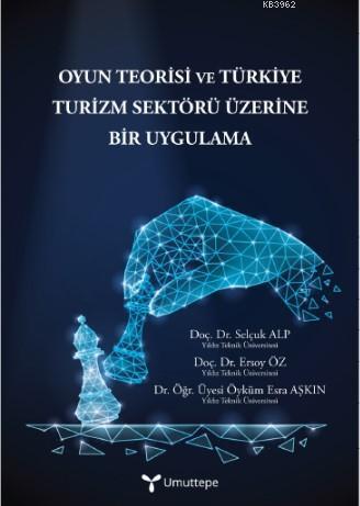 Oyun Teorisi ve Türkiye Turizm Sektörü Üzerine Bir Uygulama | Selçuk A