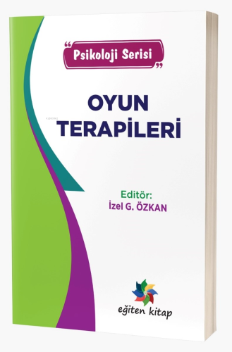 Oyun Terapileri;“Psikoloji Serisi” | İzel G. Özkan | Eğiten Kitap