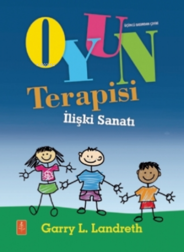 Oyun Terapisi - İlişki Sanatı - Play Therapy | Garry Landreth | Nobel