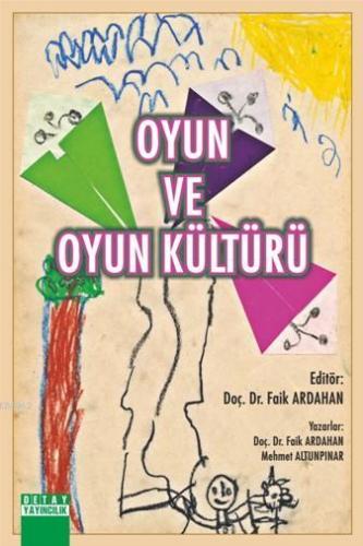 Oyun Ve Oyun Kültürü | Faik Ardahan | Detay Yayıncılık