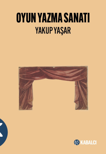 Oyun Yazma Sanatı | Yakup Yaşar | Kabalcı Yayınevi