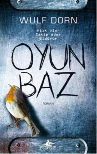 Oyunbaz | Wulf Dorn | Pegasus Yayıncılık