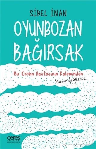 Oyunbozan Bağırsak Bir Crohn Hastasının Kaleminden | Sibel İnan | Cere