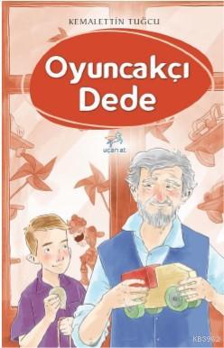 Oyuncakçı Dede | Kemalettin Tuğcu | Uçan At Yayınları