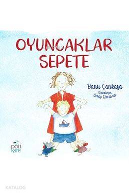 Oyuncaklar Sepete | Banu Çankaya | Pötikare Yayınları