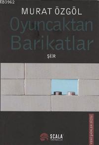 Oyuncaktan Barikatlar | Murat Özgöl | Scala Yayıncılık