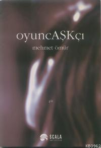 Oyuncaşkçı | Mehmet Ömür | Scala Yayıncılık