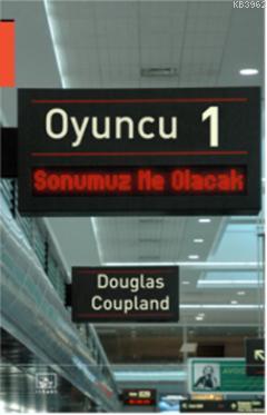 Oyuncu 1 | Douglas Coupland | İthaki Yayınları