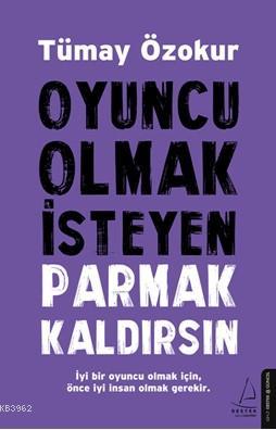 Oyuncu Olmak İsteyen Parmak Kaldırsın | Tümay Özokur | Destek Yayınlar