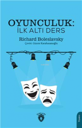 Oyunculuk: İlk Altı Ders | Richard Boleslavsky | Dorlion Yayınevi