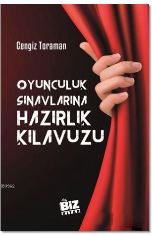 Oyunculuk Sınavlarına Hazırlık Kılavuzu | Cengiz Toraman | Biz Kitap