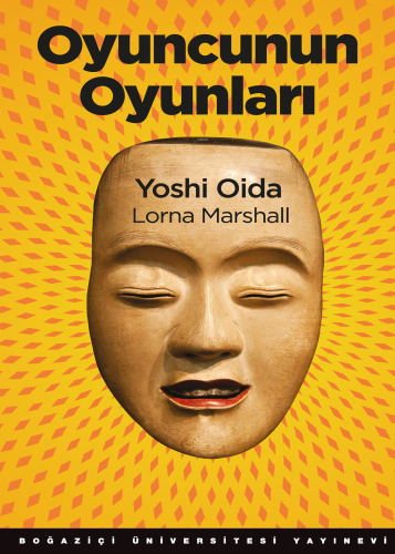 Oyuncunun Oyunları | Yoshi Oida | Boğaziçi Üniversitesi Yayınevi