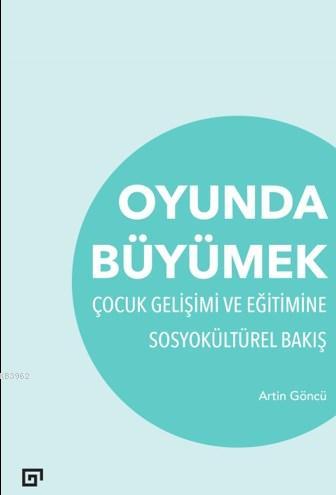 Oyunda Büyümek Çocuk Gelişimi Ve Eğitimine Sosyokültürel Bakış | Artin