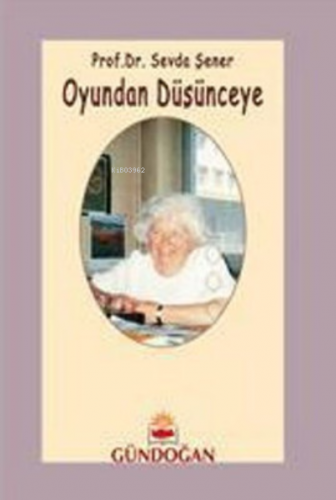 Oyundan Düşünceye | Sevda Şener | Gündoğan Yayınları