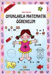 Oyunla Matematik Öğrenelim; 5 + Yaş | Bengül Dedeoğlu | Uysal Yayınevi