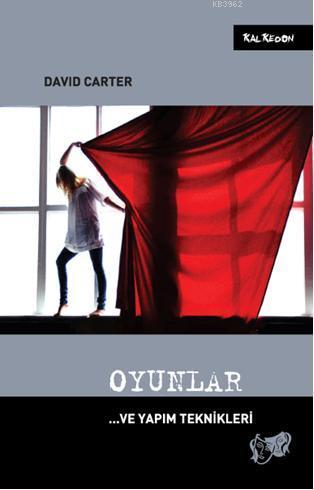 Oyunlar; ve Yapım Teknikleri | David Carter | Kalkedon Yayıncılık