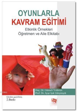 Oyunlarla Kavram Eğitimi Etkinlik Örnekleri; Öğretmen ve Aile El Kitab