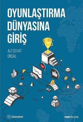 Oyunlaştırma Dünyasına Giriş | Ali Cevat Ünsal | Tefrika Yayınları