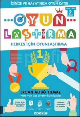 Oyunlaştırma; İşinize ve Hayatınıza Oyun Katın | Ercan Altuğ Yılmaz | 