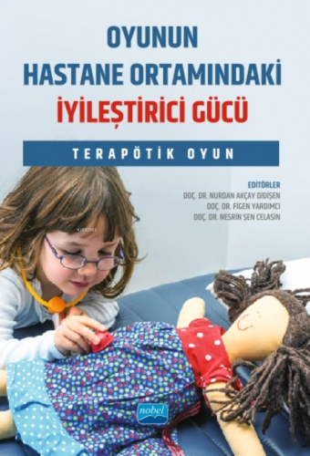 Oyunun Hastane Ortamındaki İyileştirici Gücü;Terapötik Oyun | Nurdan A