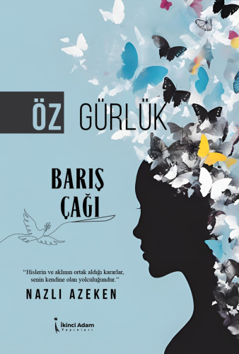 Öz Gürlük Barış Çağı | Nazlı Azeken | İkinci Adam Yayınları