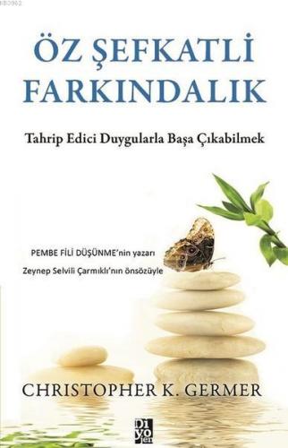 Öz Şefkatli Farkındalık; Tahrip Edici Duygularla Başa Çıkabilmek | Chr