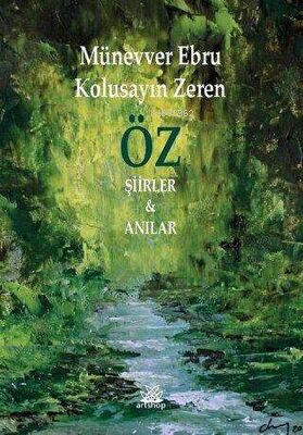 Öz Şiirler Ve Anılar | Münevver Ebru Kolusayın Zeren | Artshop Yayıncı