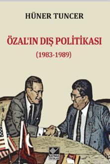 Özal'ın Dış Politikası; 1983-1989 | Hüner Tuncer | Kaynak Yayınları