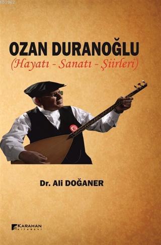 Ozan Duranoğlu Hayatı Sanatı Şiirleri | Ali Doğaner | Karahan Kitabevi