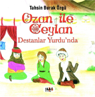 Ozan İle Ceylan (Destanlar Yurdu’nda) | Tahsin Burak Özgü | Tilki Kita