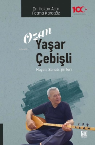 Ozan Yaşar Çebişli: Hayatı Sanatı Şiirleri | Fatma Karagöz | Palet Yay