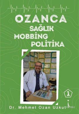 Ozanca Sağlık Mobbing Politika | Mehmet Ozan Uzkut | İkinci Adam Yayın