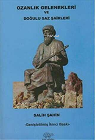 Ozanlık Gelenekleri Ve Doğulu Saz Şairleri | Salih Şahin | Ürün Yayınl