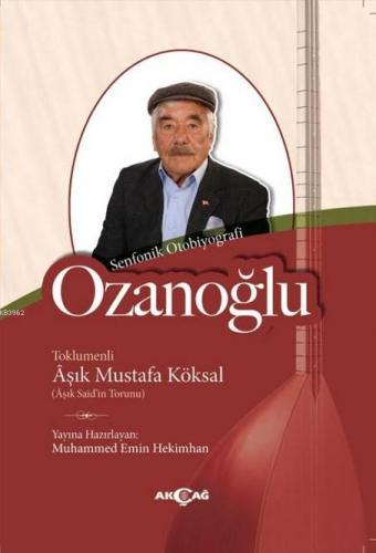 Ozanoğlu | Aşık Mustafa Köksal | Akçağ Basım Yayım Pazarlama