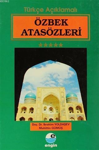 Özbek Atasözleri; Türkçe Açıklamalı | İbrahim Yoldaşev | Engin Yayınev