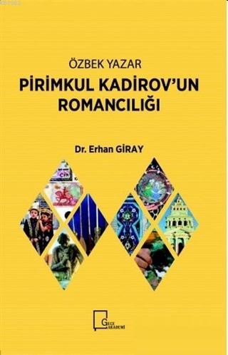 Özbek Yazar Pirimkul Kadirov'un Romancılığı | Erhan Giray | Gece Akade