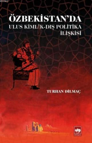 Özbekistan'da Ulus Kimlik - Dış Politika İlişkisi | Turhan Dilmaç | Öt